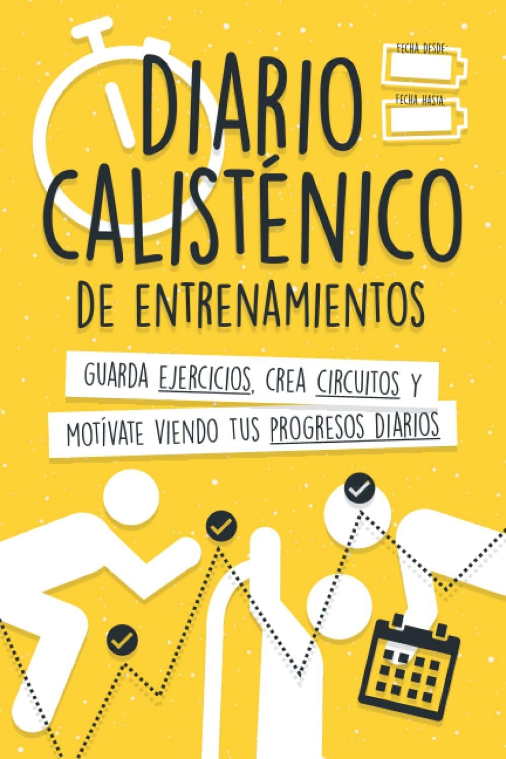 Diario Calisténico De Entrenamientos: Guarda Ejercicios, Crea Circuitos Y Motívate Viendo Tus Progresos Diarios.