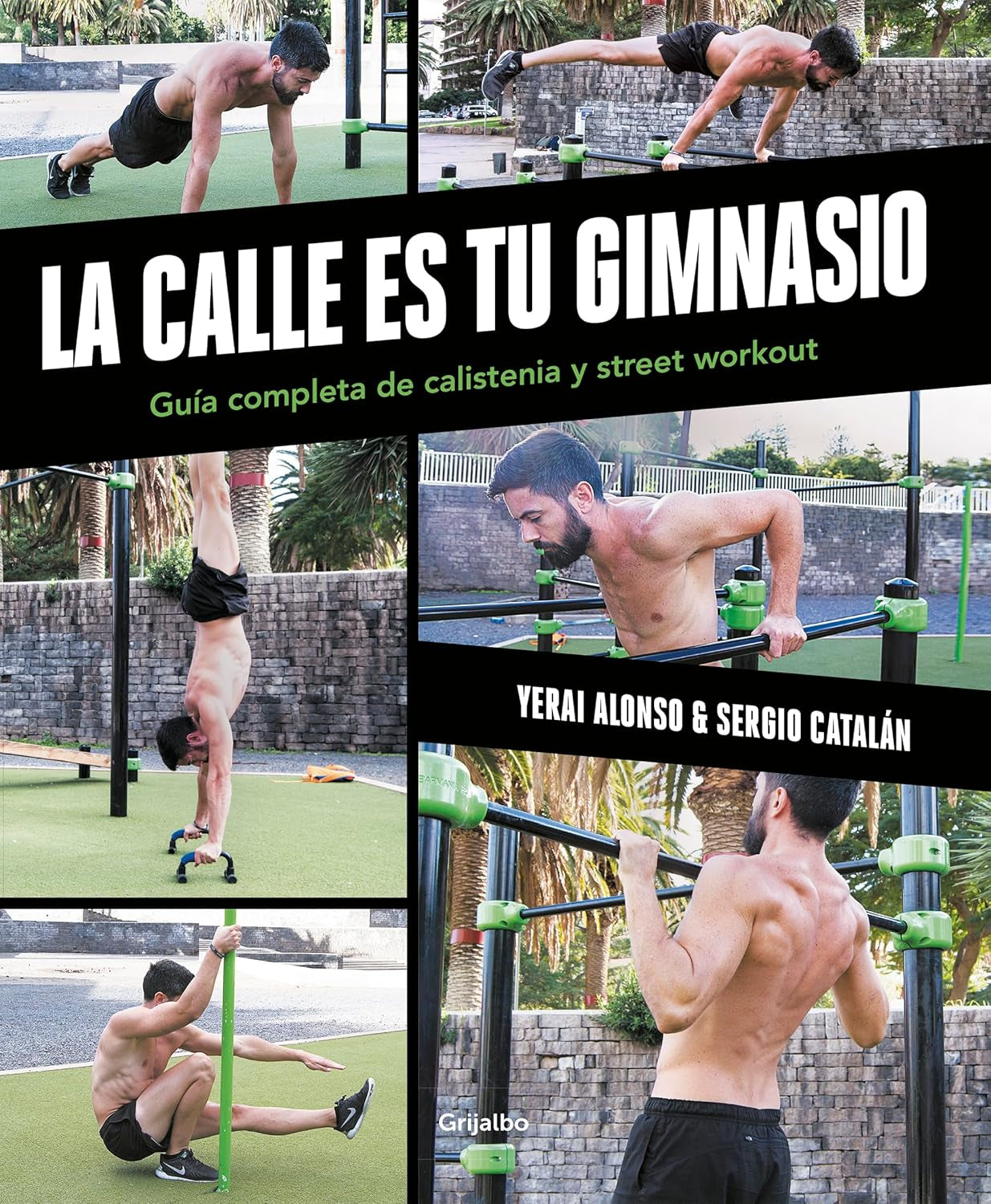 La Calle Es Tu Gimnasio: Guía Completa De Calistenia Y Street Workout (Vida Activa Y Deporte)